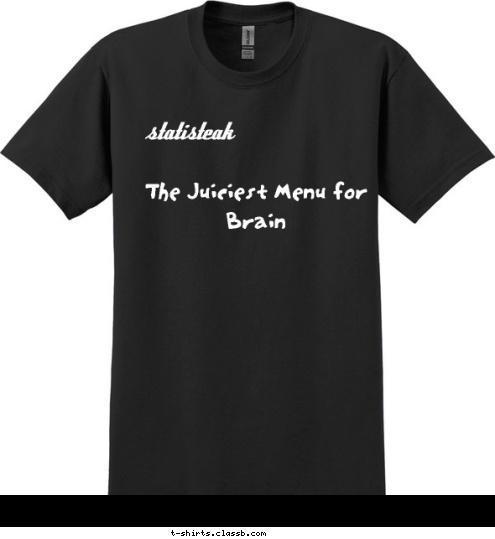 
The Juiciest Menu for Brain statisteak T-shirt Design 