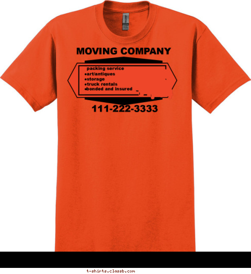 Your text here bonded and insured
 packing service truck rentals
 storage
 art/antiques
 111-222-3333 MOVING COMPANY T-shirt Design SP1727