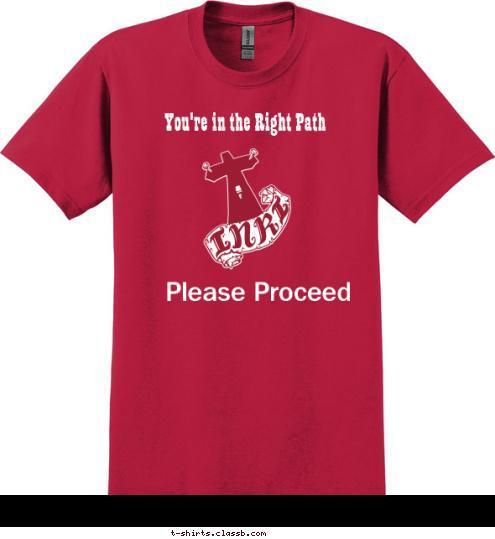 Please Proceed You're in the Right Path T-shirt Design 