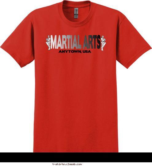 MARTIAL  MARTIAL ARTS MARTIAL ARTS MARTIAL ARTS ANYTOWN, USA T-shirt Design SP1650