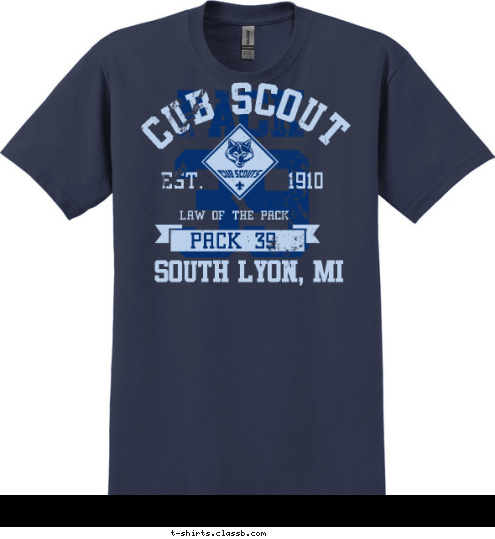 South Lyon, MI PACK 39 LAW OF THE PACK EST.       1910 CUB SCOUT 39 PACK T-shirt Design 