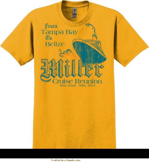 June 22nd - 30th, 2012 Cruise Reunion Miller Belize To Tampa Bay From T-shirt Design SP2520