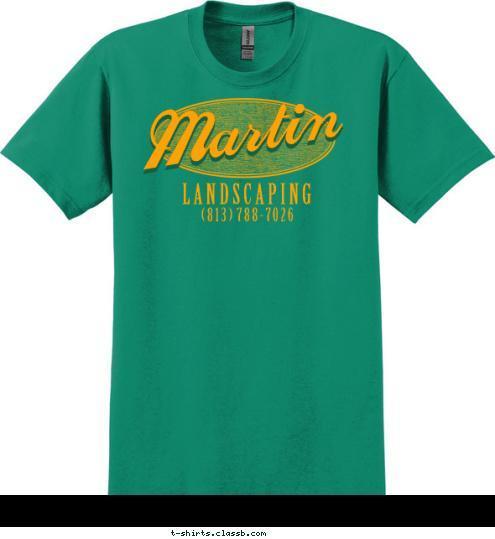 ( 8 1 3 )  7 8 8 - 7 0 2 6 L A N D S C A P I N G Martin Martin T-shirt Design SP239