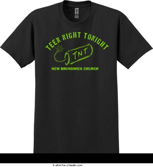 TNT NEW BRUNSWICK CHURCH TEEN NIGHT TONIGHT T-shirt Design Black TNT 2