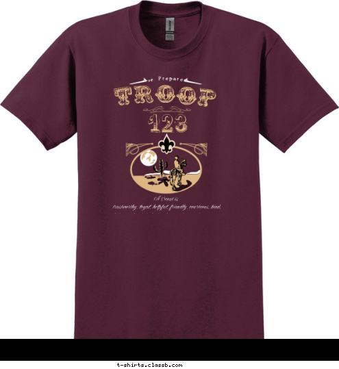 P TROO ® ® 123 A Scout is trustworthy, loyal, helpful, friendly, courteous, kind, obedient, cheerful, thrifty, brave, clean and reverent. Be Prepared T-shirt Design SP937