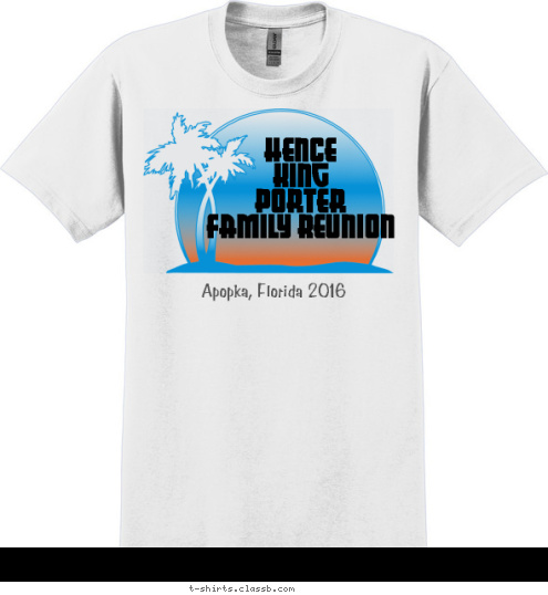 Family Reunion
2016 Hence
King
Porter
Family Reunion  Apopka, Florida 2016 T-shirt Design 