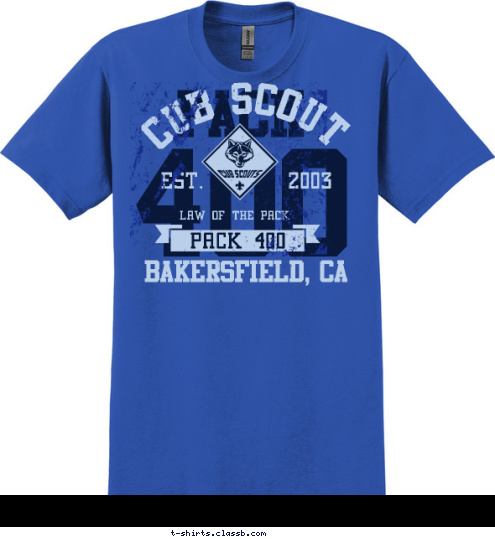 Bakersfield, CA PACK 400 LAW OF THE PACK EST.       2003 CUB SCOUT 400 PACK T-shirt Design 