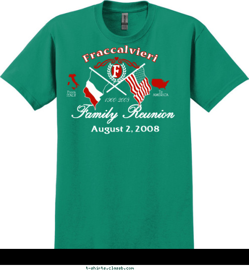 F To
AMERICA From
ITALY Family Reunion August 2, 2008 1900-2008 Fraccalvieri T-shirt Design 