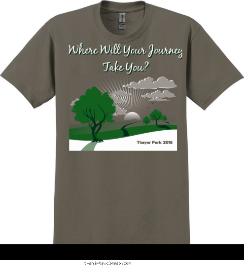 Thayer Park 2016
       Thayer Park 2016 Where Will Your Journey
Take You? T-shirt Design 