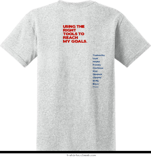 Rosemount, MN Trustworthy
Loyal
Helpful
Friendly
Courteous
Kind
Obedient
Cheerful
thrifty
Brave
Clean
Reverent TROOP 207
 USING THE
RIGHT
TOOLS TO
REACH
MY GOALS. T-shirt Design 