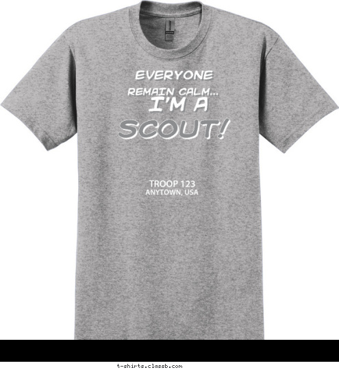 ANYTOWN, USA TROOP 123 SCOUT! I'M A REMAIN CALM... EVERYONE T-shirt Design 