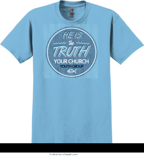 Your text here! YOUTH GROUP YOUR CHURCH TRUTH the HE IS T-shirt Design SP6461