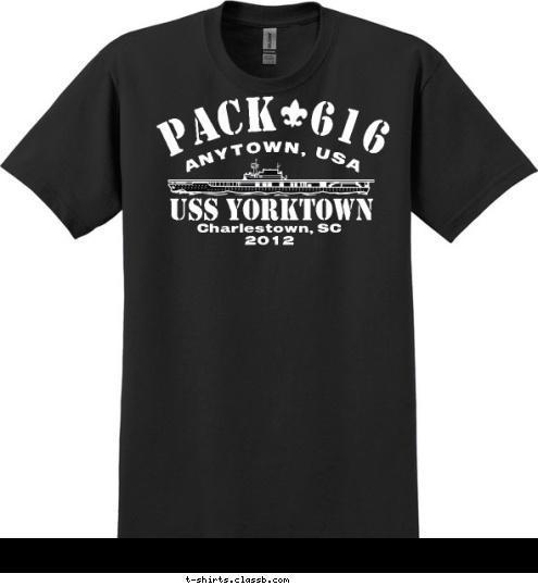 PACK  616 ANYTOWN, USA Charlestown, SC
2012 USS YORKTOWN T-shirt Design 