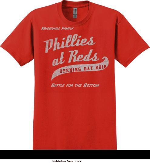 14 ROSE Phillies Opening Day 2016 at Reds Krisciunas Family Battle for the Bottom T-shirt Design Opening Day 2016