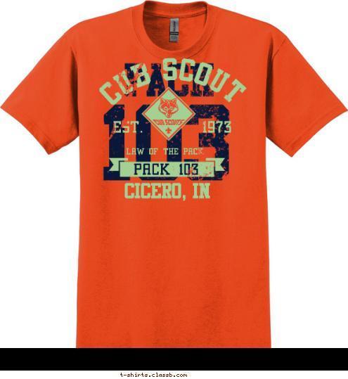 CICERO, IN PACK 103 LAW OF THE PACK EST.       1973 CUB SCOUT 103 PACK T-shirt Design 