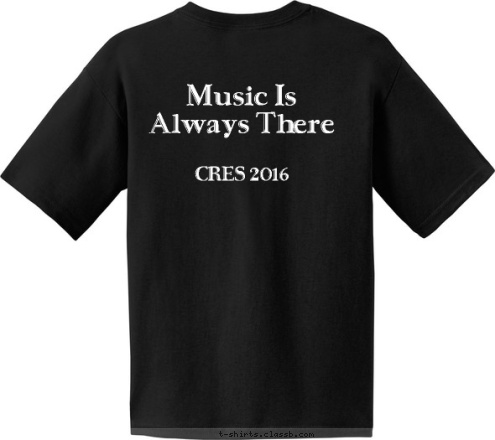 Your text here! CRES 2016 Music Is  
Always There T-shirt Design 