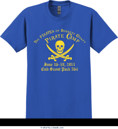 New Text The PIRATES of Burnett County  Pirate Camp June 16-19, 2011
Cub Scout Pack 564 T-shirt Design 