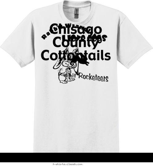 Chisago County Cottontails  Your text here! Rabbit Wranglers Your text here! Rabbit Rocketeers I love dogs Your text here! T-shirt Design 