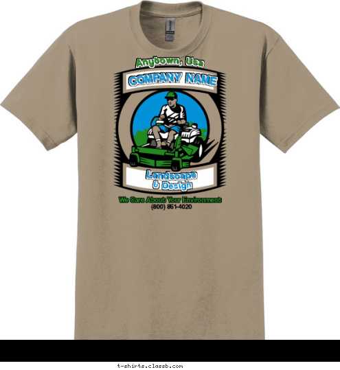 (800) 851-4020 We Care About Your Environment & Design Landscape COMPANY NAME Anytown, Usa T-shirt Design 