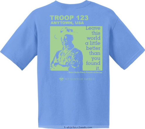 Est 1925 Wicked Special Leave
this
world
a little
better
than
you
found
it. --Robert Baden-Powell, Founder of Scouting ANYTOWN, USA TROOP 123 Northboro, Ma BOY SCOUT TROOP 1 the view is
better 100
miles from
civilization
 T-shirt Design 