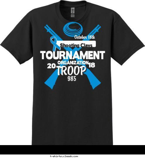 Cure! ORGANIZATION 985 TROOP 18 20 October 18th Shooting Clays TOURNAMENT T-shirt Design 