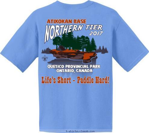 BISSETT      CHARLES L. SOMMERS      ATIKOKAN Superior, CO NORTHERN TIER BSA TROOP 278 SUPERIOR, CO Ontario, Canada 20         17 COLORADO Life's Short - Paddle Hard! TROOP 278 SUPERIOR Quetico Provincial Park 2017 Atikokan Base T-shirt Design 