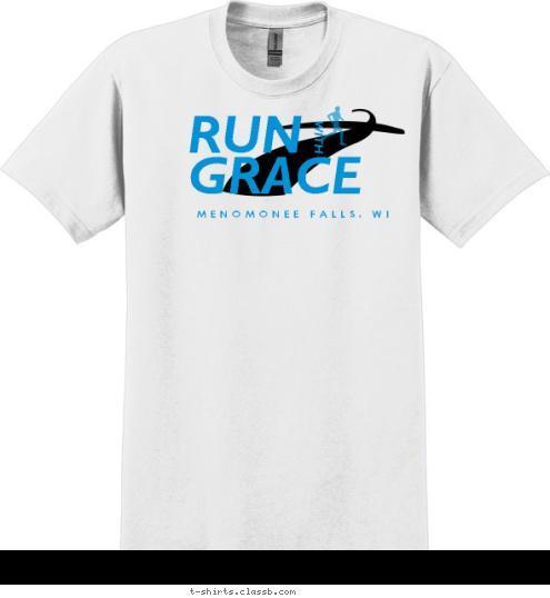 MENOMONEE FALLS, WI GRACE WITH RUN T-shirt Design 