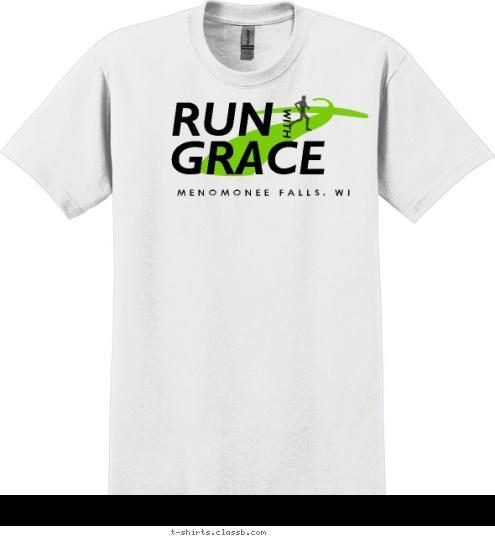 MENOMONEE FALLS, WI GRACE WITH RUN T-shirt Design 