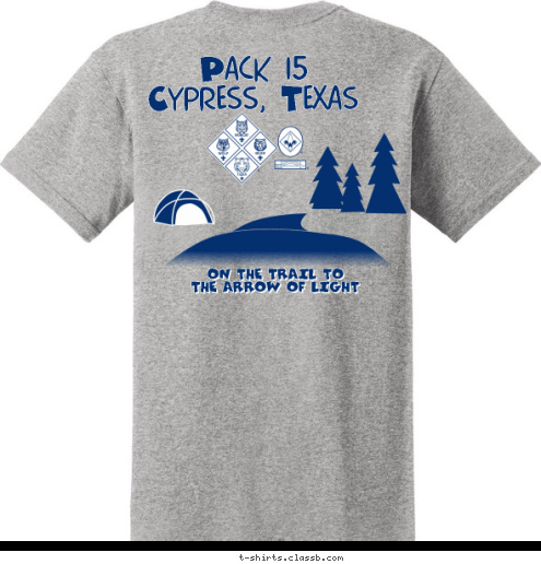 PACK 15 Pack 15
Cypress, Texas Big Cypress 
District ON THE TRAIL TO
THE ARROW OF LIGHT
 T-shirt Design 