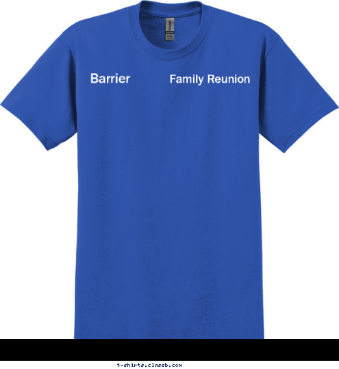 Family Reunion Barrier  Your text here! T-shirt Design 