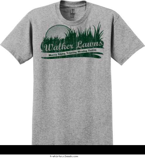 Walker Lawns Mowing.Edging.Trimming.Weeding.Feeding T-shirt Design 