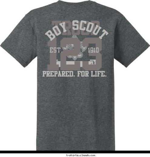 TROOP 123 BOY SCOUT EST.       1910 PREPARED. FOR LIFE. 123 TROOP T-shirt Design 