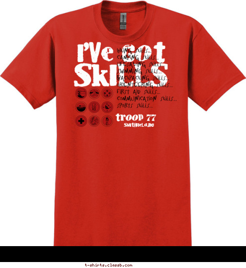 New Text Smithfield,NC TROOP 77 Hiking Skills...
Camping Skills...
Lifesaving Skills...
Swimming Skills...
Backpacking Skills...
Orienteering Skills...
First Aid Skills...
Communication Skills...
Sports Skills... SKILLS I'VE GOT T-shirt Design 