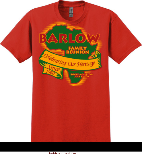 1960 Since Celebrating Our Heritage ROCKY MOUNT, NC
JULY 9, 2016 FAMILY
REUNION BARLOW T-shirt Design 