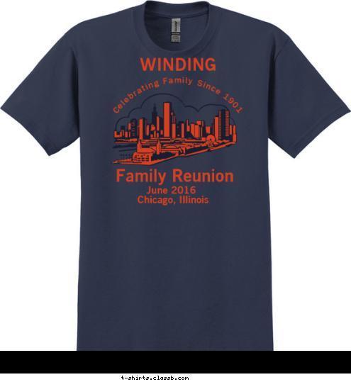 Celebrating Family Since 1901 Chicago, Illinois June 2016 Family Reunion WINDING T-shirt Design 