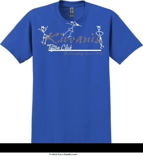 Fellowship since 1915 Tifton Club Kiwanis T-shirt Design 