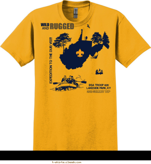 RUGGED AND WILD 2016 SUMMER TRIP BSA TROOP 820
LAKESIDE PARK, KY
 New River Gorge,
West Virginia EXPEDITION TO THE DUB VEE!! T-shirt Design 