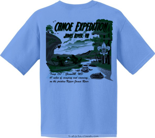 Troop 757 - Glenwood, MD
61 miles of camping and canoeing
on the pristine Upper James River July
2016 James River, VA Troop 757
Glenwood, Maryland James River Canoe Expedition James River, VA Canoe Expedition Canoe Expedition T-shirt Design 