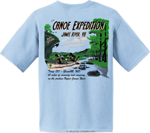 Troop 757 - Glenwood, MD
61 miles of canoeing and camping
on the pristine Upper James River July
2016 James River, VA Troop 757
Glenwood, Maryland James River Canoe Expedition James River, VA Canoe Expedition Canoe Expedition T-shirt Design 