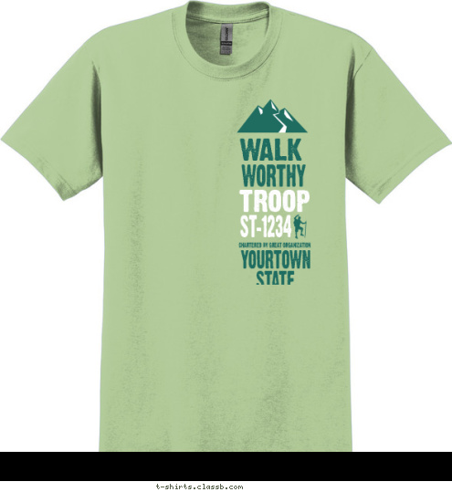 STATE CHARTERED BY GREAT ORGANIZATION YOURTOWN ST-1234 TROOP WORTHY WALK T-shirt Design 