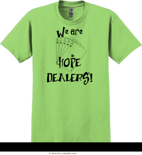 We are

HOPE
DEALERS! T-shirt Design 