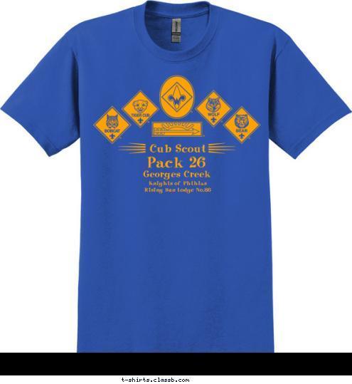 Hacer Tu Mejor Knights of Phthias
Rising Sun Lodge No.86 Georges Creek
 Pack 26 Cub Scout  T-shirt Design 