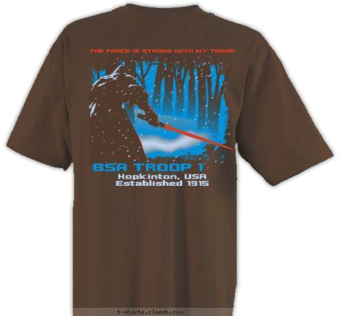 THE FORCE IS STRONG WITH MY TROOP Hopkinton, USA
Established 1915     BSA TROOP 1 T-shirt Design 