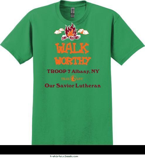 Our Savior Lutheran TROOP 7 Albany, NY worthy WALK T-shirt Design 