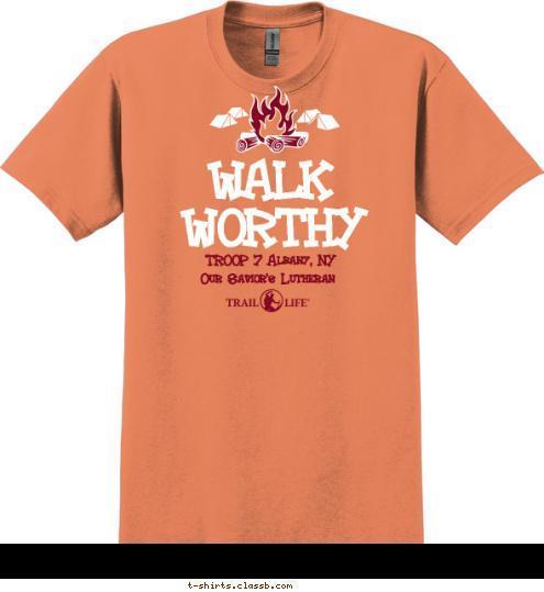 WALK WORTHY Our Savior's Lutheran  TROOP 7 Albany, NY WORTHY WALK T-shirt Design 