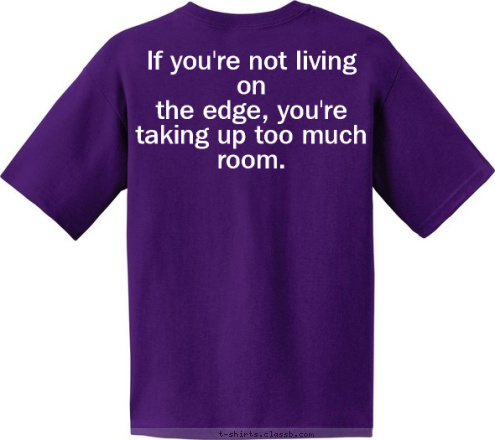 New Text  If you're not living on
 the edge, you're taking up too much room. Hales Corners, WI VENTURING CREW 530 T-shirt Design 