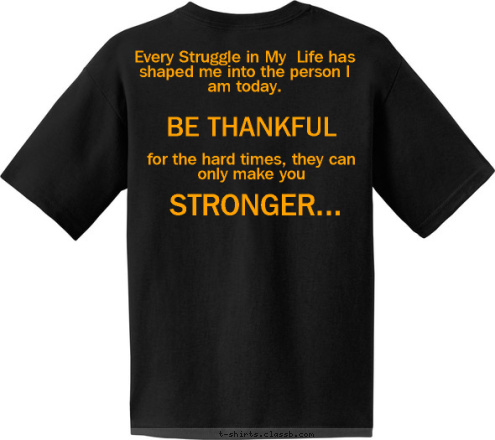 STRONGER... for the hard times, they can only make you BE THANKFUL Every Struggle in My  Life has shaped me into the person I am today. 30 YEARS STILL GOING. Class of 1986 WACO WASHINGTON COUNTY HIGH
SCHOOL REUNION SOME CLASSES HAVE A STORY. 

 WE HAVE A LEGACY TO LIVE UP TO! T-shirt Design 