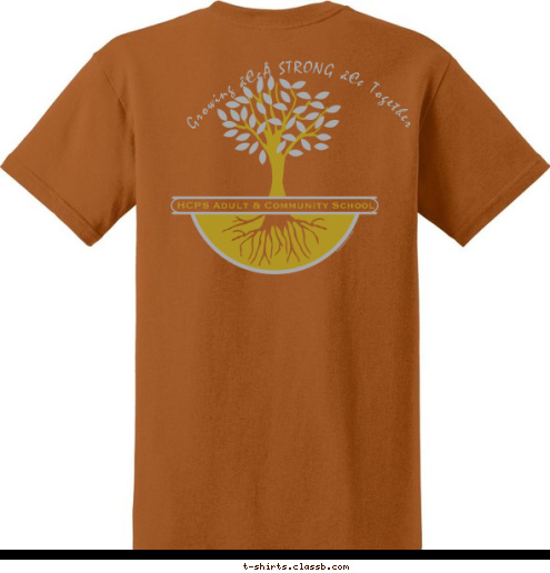 HCPS Adult & Community Education HCPS Growing • STRONG • Together Bowers Whitley  HCPS Adult & Community School Bowers Whitley  ~UACC~Wharton~FBCTT~ParaCristo~
Gaither~Gaither Under-age~Salvation Army~ T-shirt Design 