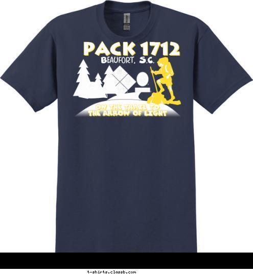 ON THE TRAIL TO
THE ARROW OF LIGHT
 PACK 1712 Beaufort, S.C. T-shirt Design 