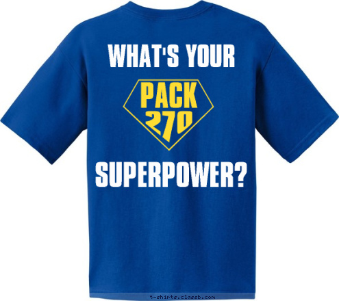 WHAT'S YOUR I'm a 



SUPERPOWER? WHAT'S YOUR CUB SCOUT PACK 270 I'M A T-shirt Design 